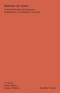 Intorno al senso. Scritti di filosofia del linguaggio, di linguistica e di linguistica educativa - Librerie.coop