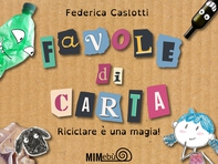 Favole di carta. Riciclare è una magia! - Librerie.coop