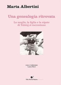 Una genealogia ritrovata. La moglie, la figlia e la nipote di Tolstoj si raccontano - Librerie.coop