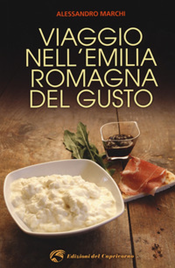 Viaggio nell'Emilia Romagna del gusto - Librerie.coop Viaggio nell'Emilia Romagna del gusto - Librerie.coop