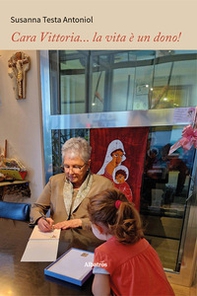 Cara Vittoria... la vita è un dono! - Librerie.coop