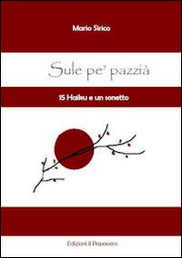 Sule pè pazzià. 15 haiku e un sonetto - Librerie.coop Sule pè pazzià. 15 haiku e un sonetto - Librerie.coop