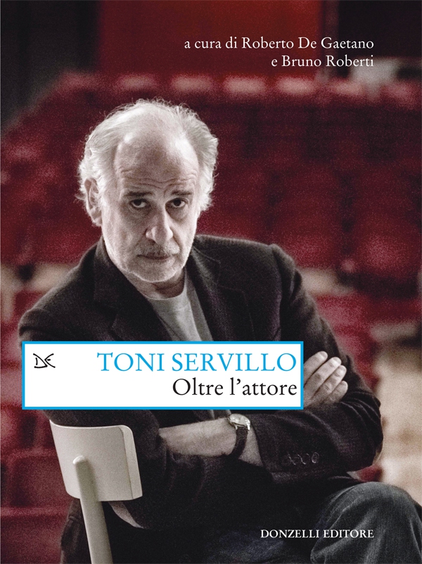 Toni Servillo. Oltre l'attore - Librerie.coop Toni Servillo. Oltre l'attore - Librerie.coop