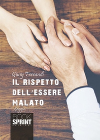 Il rispetto dell'essere malato - Librerie.coop