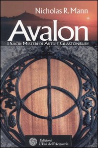 Avalon. I sacri misteri di Artù e Glastonbury - Librerie.coop