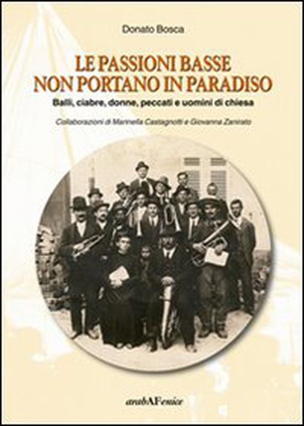 Le passioni basse non portano in paradiso. Balli, ciabre, donne, peccati e uomini di Chiesa - Librerie.coop Le passioni basse non portano in paradiso. Balli, ciabre, donne, peccati e uomini di Chiesa - Librerie.coop