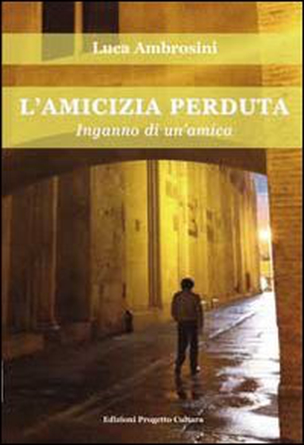 L'amicizia perduta. Inganno di un'amica - Librerie.coop L'amicizia perduta. Inganno di un'amica - Librerie.coop
