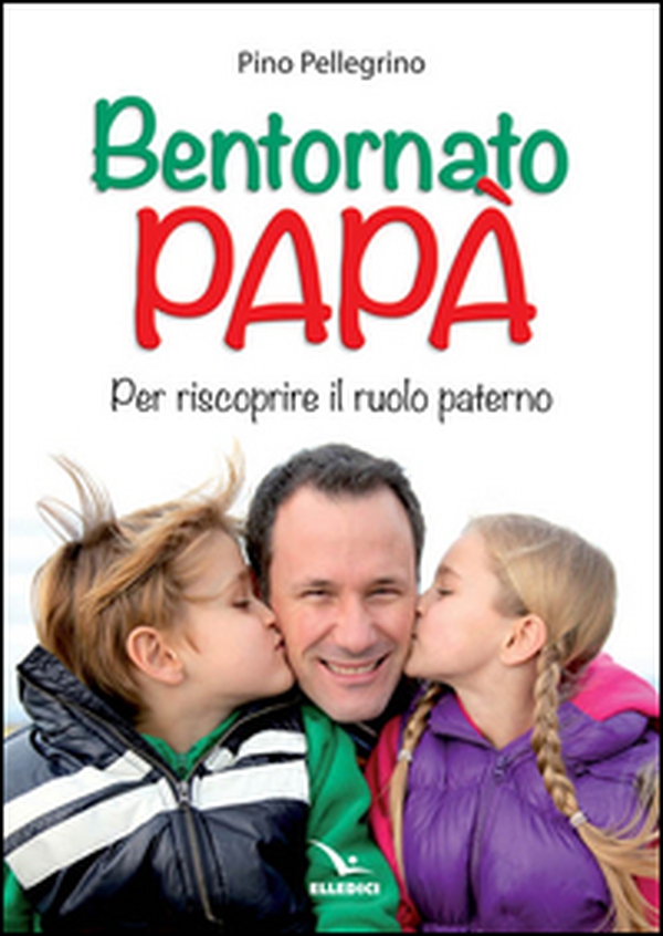 Bentornato papà. Per riscoprire il ruolo paterno - Librerie.coop Bentornato papà. Per riscoprire il ruolo paterno - Librerie.coop