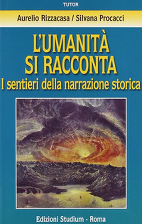 L'umanità si racconta. I sentieri della narrazione storica - Librerie.coop L'umanità si racconta. I sentieri della narrazione storica - Librerie.coop