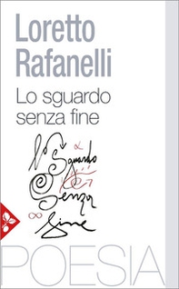 Lo sguardo senza fine. Poesie scelte (1984-2025) - Librerie.coop