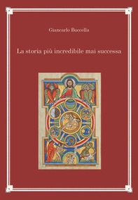La storia più incredibile mai successa - Librerie.coop