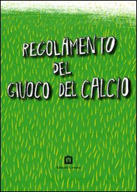 Il regolamento del giuoco del calcio - Librerie.coop