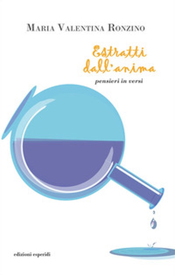 Estratti dall'anima. Pensieri in versi - Librerie.coop Estratti dall'anima. Pensieri in versi - Librerie.coop