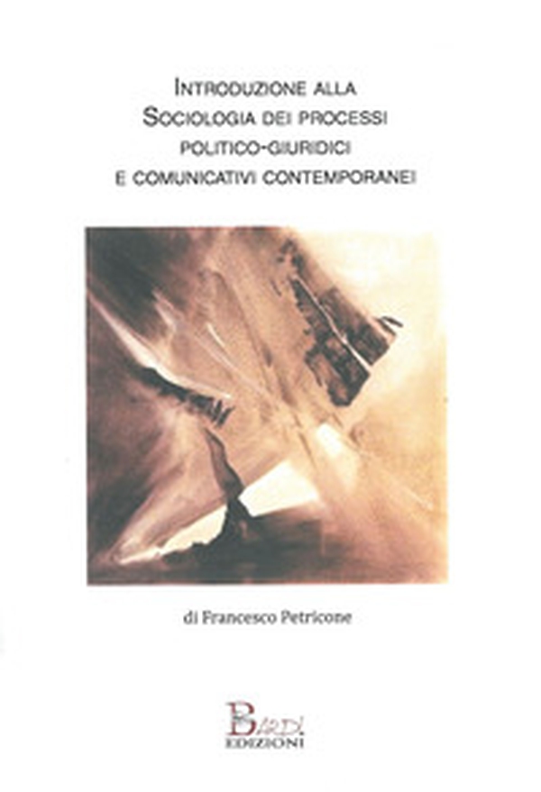 Introduzione alla sociologia dei processi politico-comunicativi e giuridici contemporanei - Librerie.coop Introduzione alla sociologia dei processi politico-comunicativi e giuridici contemporanei - Librerie.coop