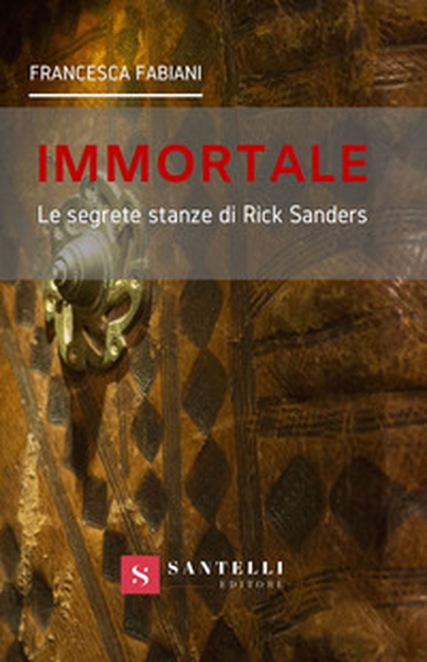 Immortale. Le segrete stanze di Rick Sanders - Librerie.coop Immortale. Le segrete stanze di Rick Sanders - Librerie.coop