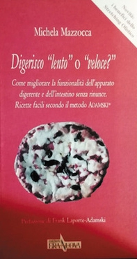 Digerisco «lento» o «veloce?» Come migliorare la funzionalità dell'apparato digerente e dell'intestino senza rinunce. Ricette facili secondo il metodo Adamski® - Librerie.coop Digerisco «lento» o «veloce?» Come migliorare la funzionalità dell'apparato digerente e dell'intestino senza rinunce. Ricette facili secondo il metodo Adamski® - Librerie.coop