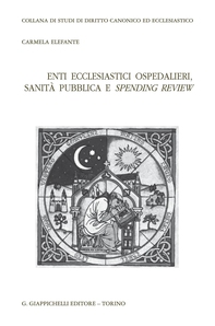 Enti ecclesiastici ospedalieri, sanita' pubblica e spending review - Librerie.coop Enti ecclesiastici ospedalieri, sanita' pubblica e spending review - Librerie.coop