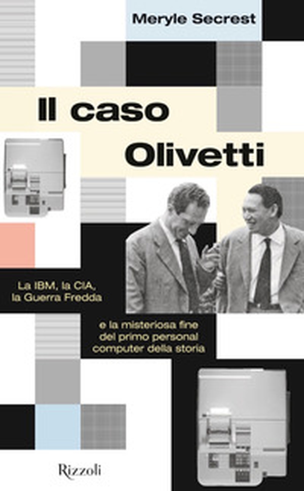 Il caso Olivetti. La IBM, la CIA, la Guerra fredda e la misteriosa fine del primo personal computer della storia - Librerie.coop Il caso Olivetti. La IBM, la CIA, la Guerra fredda e la misteriosa fine del primo personal computer della storia - Librerie.coop
