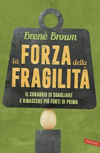 La forza della fragilità. Il coraggio di sbagliare e rinascere più forti di prima - Librerie.coop La forza della fragilità. Il coraggio di sbagliare e rinascere più forti di prima - Librerie.coop