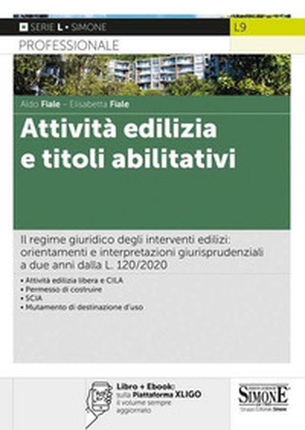 Attività edilizia e titoli abilitativi. Il regime giuridico degli interventi edilizi: orientamenti e interpretazioni giurisprudenziali a due anni dalla L. 120/2020 - Librerie.coop
