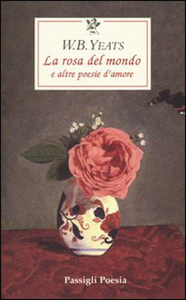 La rosa del mondo e altre poesie d'amore. Testo inglese a fronte - Librerie.coop La rosa del mondo e altre poesie d'amore. Testo inglese a fronte - Librerie.coop