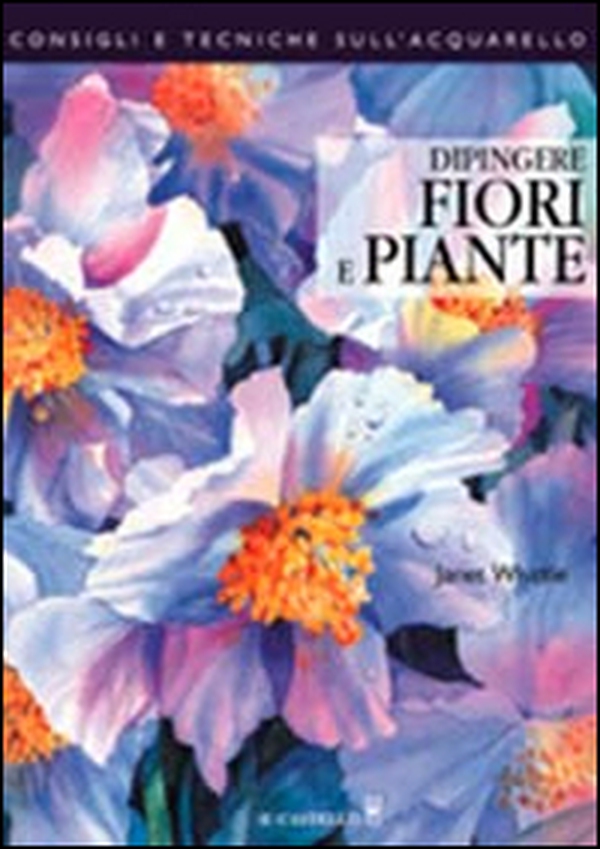 Dipingere fiori e piante - Librerie.coop Dipingere fiori e piante - Librerie.coop