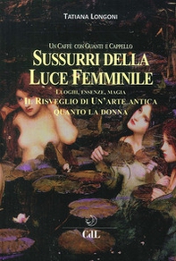 Sussurri della luce femminile. Un caffè con guanti e cappello. Le donne e il loro ritrovarsi di fronte a un caffè - Librerie.coop