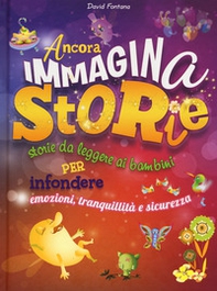 Ancora immaginastorie. Storie da leggere ai bambini per infondere emozioni, tranquillità e sicurezza - Librerie.coop Ancora immaginastorie. Storie da leggere ai bambini per infondere emozioni, tranquillità e sicurezza - Librerie.coop