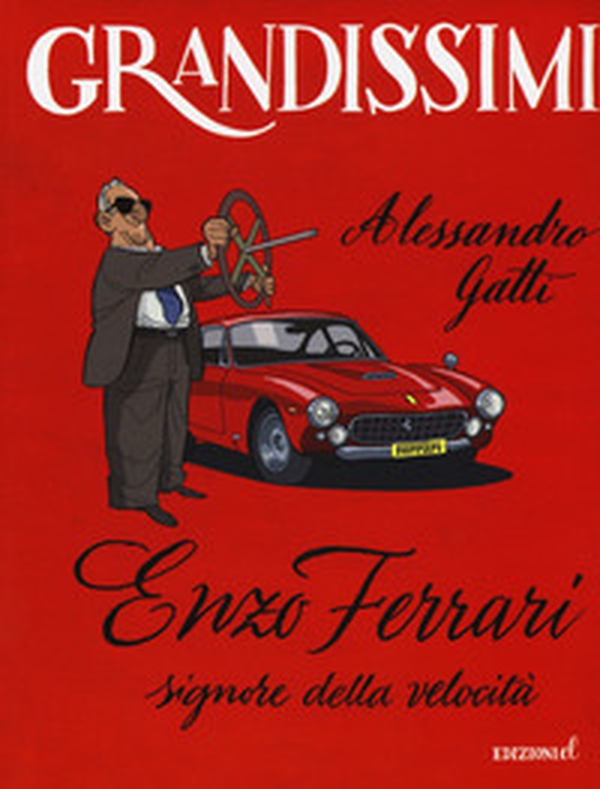 Enzo Ferrari, signore della velocità - Librerie.coop Enzo Ferrari, signore della velocità - Librerie.coop