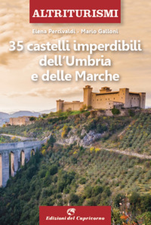 35 castelli imperdibili dell'Umbria e delle Marche - Librerie.coop 35 castelli imperdibili dell'Umbria e delle Marche - Librerie.coop