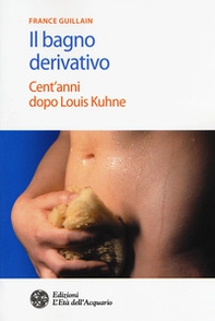 Il bagno derivativo. Cent'anni dopo Louis Kuhne - Librerie.coop