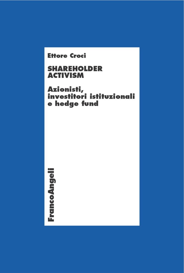 Shareholder activism. Azionisti, investitori istituzionali e hedge fund - Librerie.coop Shareholder activism. Azionisti, investitori istituzionali e hedge fund - Librerie.coop