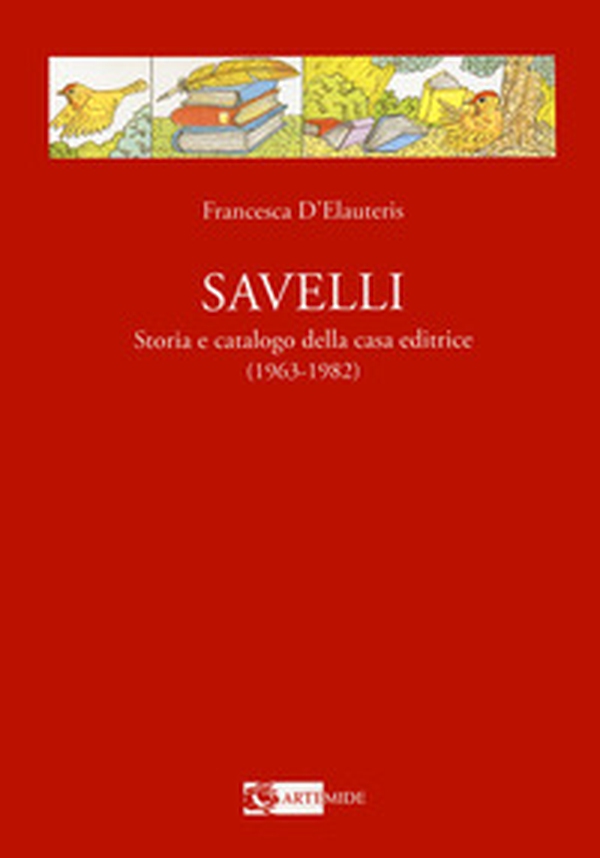 Savelli. Storia e catalogo della casa editrice 1963-1982 - Librerie.coop Savelli. Storia e catalogo della casa editrice 1963-1982 - Librerie.coop