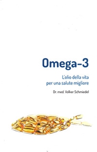 Omega-3. L'olio della vita. Per una salute migliore - Librerie.coop