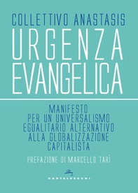 Urgenza evangelica. Manifesto per un universalismo egualitario alternativo alla globalizzazione capitalista - Librerie.coop