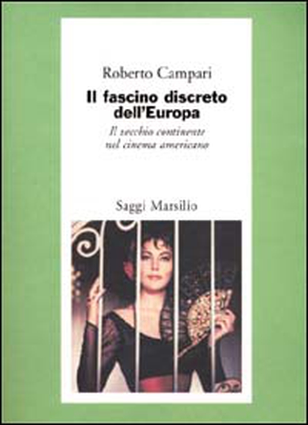 Il fascino discreto dell'Europa. Il vecchio continente nel cinema americano - Librerie.coop Il fascino discreto dell'Europa. Il vecchio continente nel cinema americano - Librerie.coop