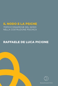 Il nodo e la psiche. Topoi e dinamiche del nodo nella costruzione psichica - Librerie.coop Il nodo e la psiche. Topoi e dinamiche del nodo nella costruzione psichica - Librerie.coop