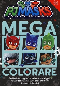 Mega colorare! Pj Masks - Librerie.coop