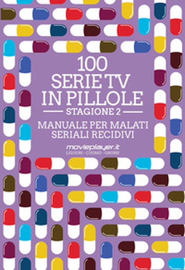100 serie tv in pillole. Stagione 2. Manuale per malati seriali recidivi - Librerie.coop 100 serie tv in pillole. Stagione 2. Manuale per malati seriali recidivi - Librerie.coop