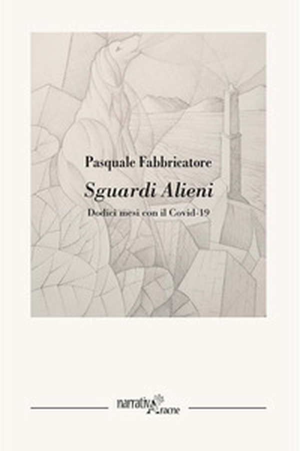 Sguardi alieni. Dodici mesi con il Covid-19 - Librerie.coop Sguardi alieni. Dodici mesi con il Covid-19 - Librerie.coop