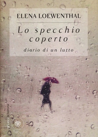 Lo specchio coperto. Diario di un lutto - Librerie.coop