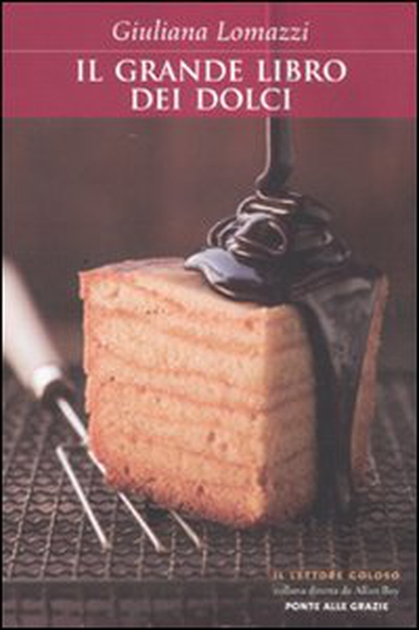 Il grande libro dei dolci - Librerie.coop Il grande libro dei dolci - Librerie.coop