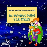 Io, mamma, papà e le stelle - Librerie.coop Io, mamma, papà e le stelle - Librerie.coop