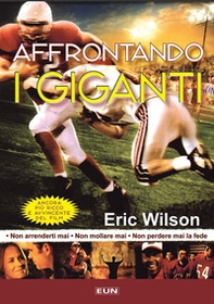 Affrontando i giganti. Non arrenderti mai. Non mollare mai. Non perdere mai la speranza - Librerie.coop