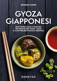 Gyoza giapponesi. Ricettario facile e gustoso per realizzare gyoza, jiaozi e altri prelibati ravioli orientali - Librerie.coop Gyoza giapponesi. Ricettario facile e gustoso per realizzare gyoza, jiaozi e altri prelibati ravioli orientali - Librerie.coop
