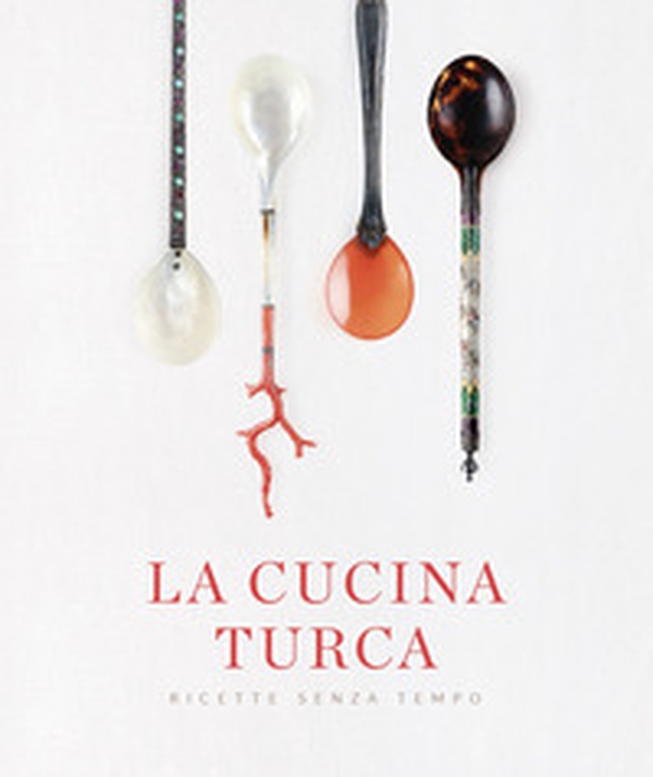 La cucina turca. Ricette senza tempo - Librerie.coop La cucina turca. Ricette senza tempo - Librerie.coop
