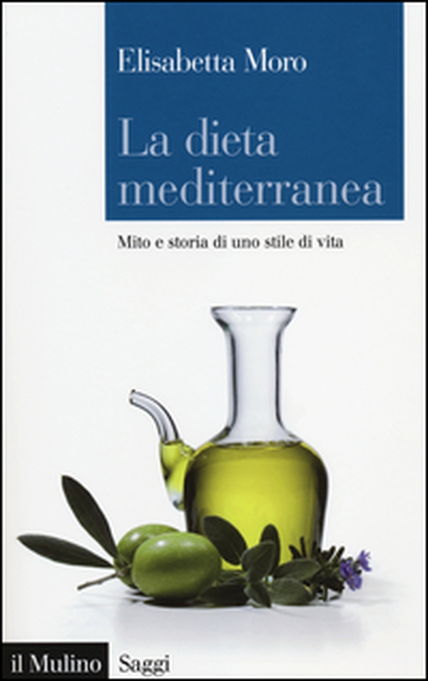 La dieta mediterranea. Mito e storia di uno stile di vita - Librerie.coop La dieta mediterranea. Mito e storia di uno stile di vita - Librerie.coop