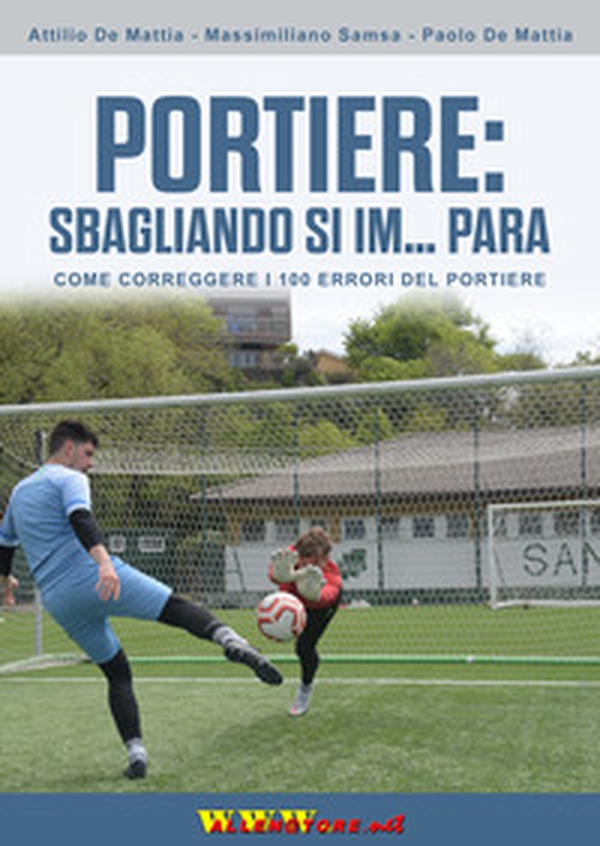 Portiere: sbagliando si im... para. Come correggere i 100 errori del portiere - Librerie.coop Portiere: sbagliando si im... para. Come correggere i 100 errori del portiere - Librerie.coop