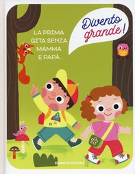 La prima gita senza mamma e papà. Divento grande! - Librerie.coop