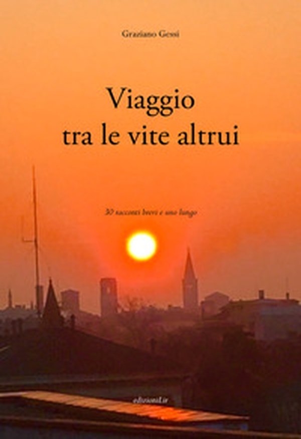 Viaggio tra le vite altrui. 30 racconti brevi e uno lungo - Librerie.coop Viaggio tra le vite altrui. 30 racconti brevi e uno lungo - Librerie.coop